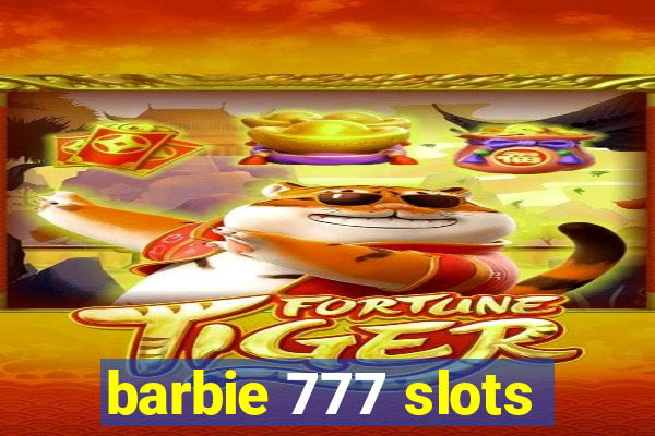 barbie 777 slots